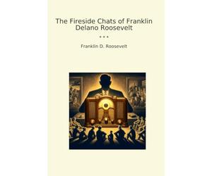 The Fireside Chats of Franklin Delano Roosevelt