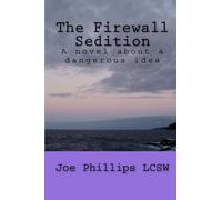 The Firewall Sedition: A novel about a dangerous idea