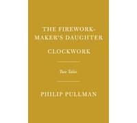 The Firework-Maker's Daughter; Clockwork Or All Wound Up