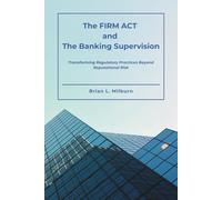 The FIRM ACT and The Banking Supervision: Transforming Regulatory Practices Beyond Reputational Risk