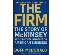 The Firm: The Story of McKinsey and Its Secret Influence on American Business