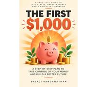 The First $1,000: A Step-by-Step Plan to Take Control of Your Money and Build a Better Future