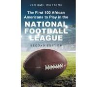 The First 100 African Americans To Play In The National Football League