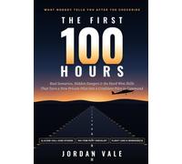 The First 100 Hours: What Nobody Tells You After the Checkride: Real Scenarios, Hidden Dangers, and the Hard-Won Skills That Turn a New Private Pilot into a Confident Pilot in Command