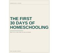 The First 30 Days of Homeschooling: What To Do, In Order, When You Have Just Started