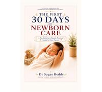 The First 30 Days of Newborn Care: A Pediatrician's Simple, Practical Guide for New Parents