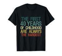 The First 40 Years Childhood Hardest 40e Anniversaire 40 Ans T-Shirt