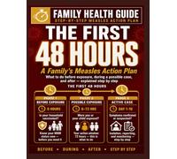 THE FIRST 48 HOURS: A Family's Measles Action Plan: What to do before exposure, during a possible case, and after, explained step by step.