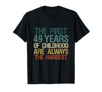 The First 49 Years Childhood Hardest 49e Anniversaire 49 Ans T-Shirt