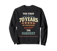 The First 70 Years of Childhood are Always The Hardest Sweatshirt