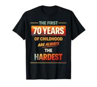 The First 70 Years of Childhood are Always The Hardest T-Shirt