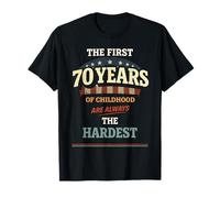 The First 70 Years of Childhood are Always The Hardest T-Shirt
