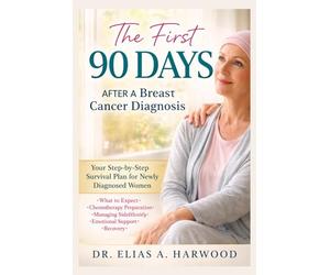 The First 90 Days After a Breast Cancer Diagnosis: Your Step-by-Step Survival Plan for Newly Diagnosed Women What to Expect • Chemotherapy Preparation ... Side Effects • Support Recovery & Rebuilding