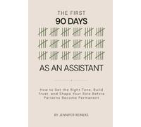 The First 90 Days as an Assistant: How to Set the Right Tone, Build Trust, and Shape Your Role Before Patterns Become Permanent