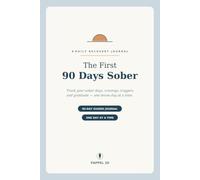 The First 90 Days Sober: A Daily Recovery Journal to Track Sober Days, Cravings & Triggers - With Gratitude Prompts, HALT Check-Ins & Milestone Reflections
