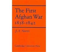 The First Afghan War 1838-1842 J. A. Norris (Auteur)