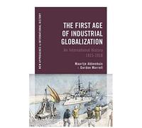 The First Age Of Industrial Globalization