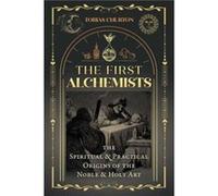 The First Alchemists by Tobias Churton Tobias Churton (Auteur)