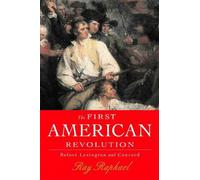 The First American Revolution: Before Lexington and Concord