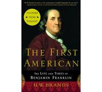 The First American: The Life and Times of Benjamin Franklin