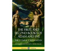 The First and Second Books of Adam and Eve: Also Called, The Conflict with Satan (Old Testament Apocrypha) (Hardcover)