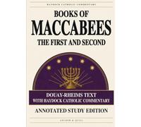 The First and Second Books of Maccabees (Annotated): Douay-Rheims Text with Haydock Catholic Commentary