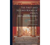 The First And Second Books Of Ovid's Metamorphoses