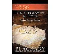 The First and Second Epistles of Paul the Apostle to Timothy and Titus, Encounters With God Henry Blackaby, Melvin Blackaby, Norman Blackaby, Richard Blackaby, Thomas Blackaby (Auteur)