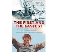 The First and the Fastest: Comparing Robin Knox-Johnston and Ellen MacArthur's Historic Round-the-World Voyages - [Version Originale] Inconnu (Auteur)