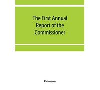 The First Annual Report Of The Commissioner Of Labor March 1886 Industrial Depressions