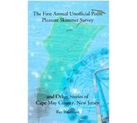 The First Annual Unofficial Point Pleasure Skimmer Survey And Other Stories of Cape May County, New Jersey Ray Rebmann (Auteur)