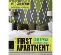 The First Apartment Book: Cool Design For Small Spaces