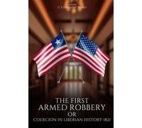 The First Armed Robbery Or Coercion In Liberian History 1821