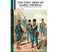 The First Army Of Maria Theresa - Vol. 1