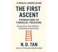 THE FIRST ASCENT: Foundations of Financial Freedom: Escape Crisis, Gain Stability, and Unlock Compounding