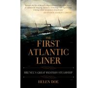 The First Atlantic Liner: Brunelæs Great Western Steamship