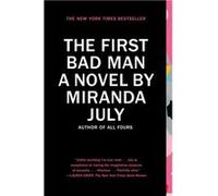 The First Bad Man | Miranda July Miranda JulyMiranda July (Auteur)