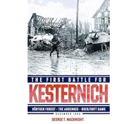 La première bataille de Kesternich – Forêt de Hurtgen, Ardennes, barrages Roer/Urft, déc. 1944