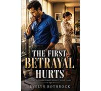 The First Betrayal Hurts: Marriage In Trouble Romance Infidelity Second Chance