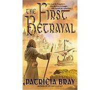 The First Betrayal, The Chronicles of Josan Patricia Bray (Auteur)
