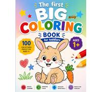 The First BIG Coloring Book for Toddlers: 100 Big & Simple Coloring Pages for Toddlers Ages 1+: Easy First Coloring Book for Early Learning & Fine ... Things and Animals to Color and Learn