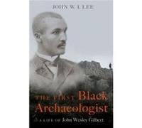 The First Black Archaeologist - Lee John W.I. Associate Professor of History Associate Professor of History University of California at Santa Barbara - Ox Lee John W.I. Associate Professor of History 