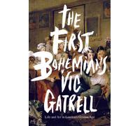The First Bohemians: Life and Art in London's Golden Age
