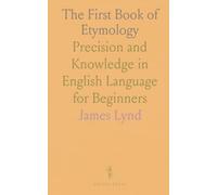 The First Book of Etymology: Precision and Knowledge in English Language for Beginners