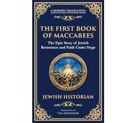 The First Book of Maccabees: The Epic Struggle for Faith and Freedom (Deluxe Hardbound Edition)