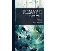 The First Book of Songs Or Airs of Four Parts