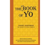 The First Book of Yo: Meditations on Godhood, An Exploration of Mystical Experience, and Proof of the Existence of God