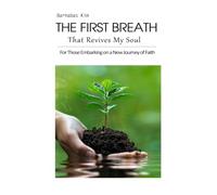 The First Breath That Revives My Soul: For Those Embarking on a New Journey of Faith