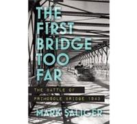 Mark Saliger – The First Bridge Too Far: The Battle of Primosole Bridge 1943