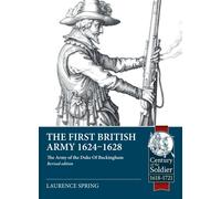 The First British Army 1624-1628: The Army of the Duke of Buckingham